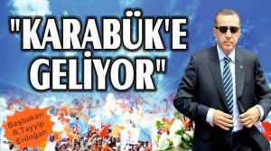 Başbakan Erdoğan Geliyor