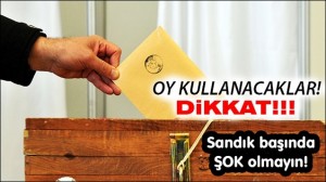 Oy Kullanacaklar DİKKAT!!!