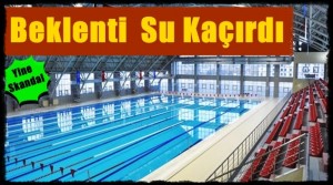 Olimpik Yüzme Havuzu (SU) Kaçırdı..!