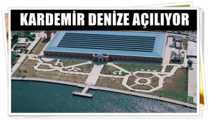 Kardemir;Deniz Kenarına Açılıyor