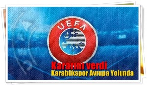 UEFA KARARI VERDİ KARABÜKSPOR AVRUPAYA