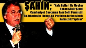 Şahin ” Kafasızlık Yaptı” Dedi..