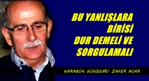 “YANLIŞLARA DUR DEMELİ VE SORGULAMALI”