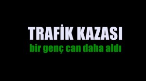 Bir Genç Daha TRAFİK KURBANI !