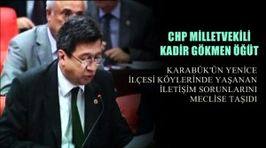 CHP’Lİ VEKİL YENİCE KÖYLERİNE SAHİP ÇIKTI