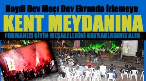 DEV MAÇ MEYDANLARDA SEYREDİLECEK