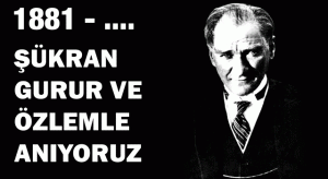 Atatürk’ü Anıyoruz….