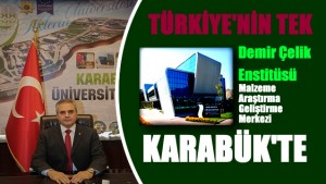 Uysal “Türkiye’nin Tek DÇ Enstitüsü Karabük’te”