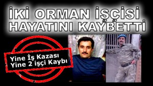 İş Kazası 2 Ölüm Getirdi