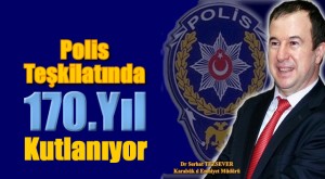 Türk Polis Teşkilatının 170.Yılı Kutlanıyor.