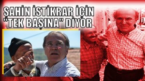 “TEK BAŞINA İKTİDAR ŞART”