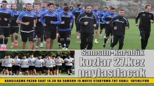 KARADENİZ DERBİSİ SAMSUN’DA