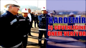 KARDEMİR İŞ GÜVENLİĞİNE ÖNEM VERİYOR