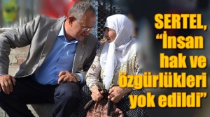 Sertel,”Yaşam Hakkı Yok Edildi”