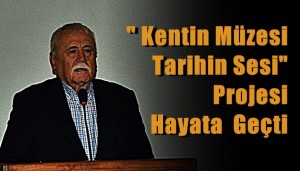   Kent Tarihi Müzesinde “Kentin Müzesi Tarihin Sesi” Projesi hayata