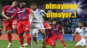 OLMAYINCA,OLMUYOR…!