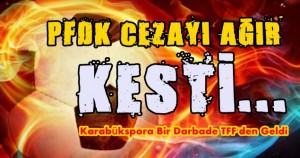 PFDK CEZAYI KESTİ !!
