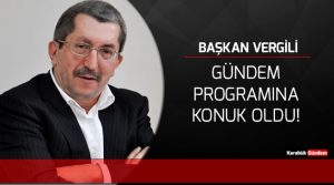 Başkan Vergili GÜNDEM Programındaydı