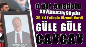 Türk Futbolu CAVCAV’I Uğurladı