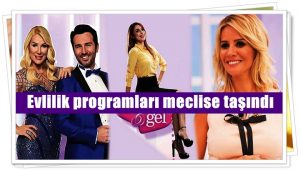 Evlilik programları meclise taşındı