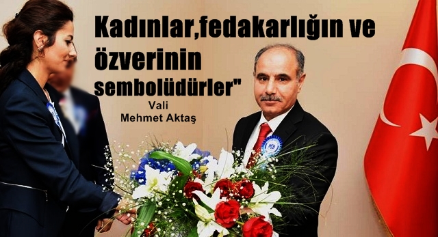   Vali Mehmet Aktaş’ın