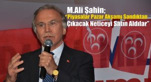 Şahin; “Milliyetçi, inançlı,muhafazakar siyasi,