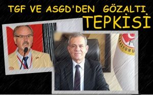 TGF&ASGD Den Gözaltı Tepkisi