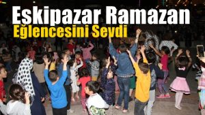 Eskipazar Ramazan Akşamlarını Farklı Yaşar