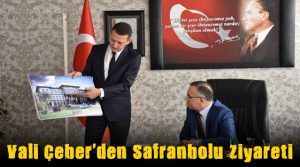 Vali Çeber Safranbolu’da..