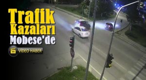 Trafik Kazaları MOBESE’DE