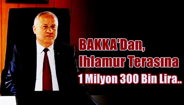 BAKKA’Dan, Ihlamur Terasına 1 Milyon 300 Bin Lira..