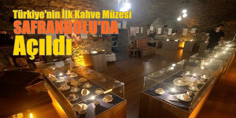 Türkiye’nin ilk kahve müzesi,