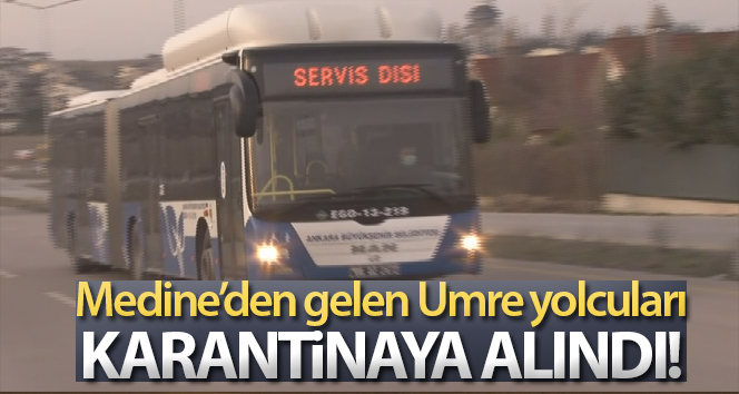 Umre Yolcuları Ankara’da Karantinaya Alındılar