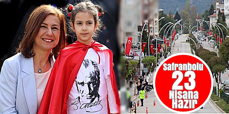 Safranbolu Ulusal Egemenlik ve Çocuk Bayramı’na Hazır