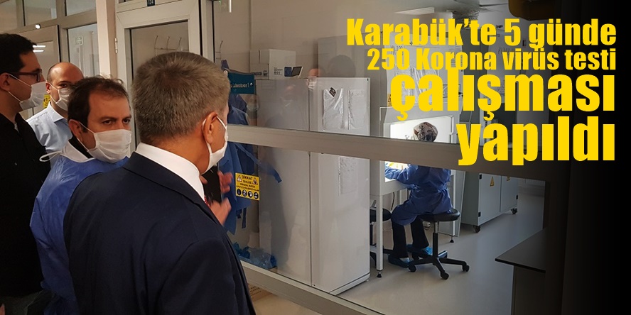 Karabük’te 5 günde 250 Korona virüs testi çalışması yapıldı