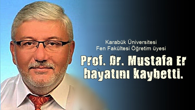 KBÜ Öğretim Üyesi Prof. Dr. Mustafa ER Vefat Etti