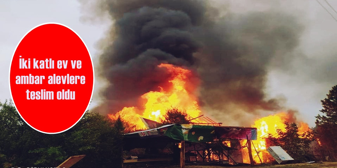 Karabük’te köy yangınında 2 katlı ev ve ambar alevlere teslim oldu