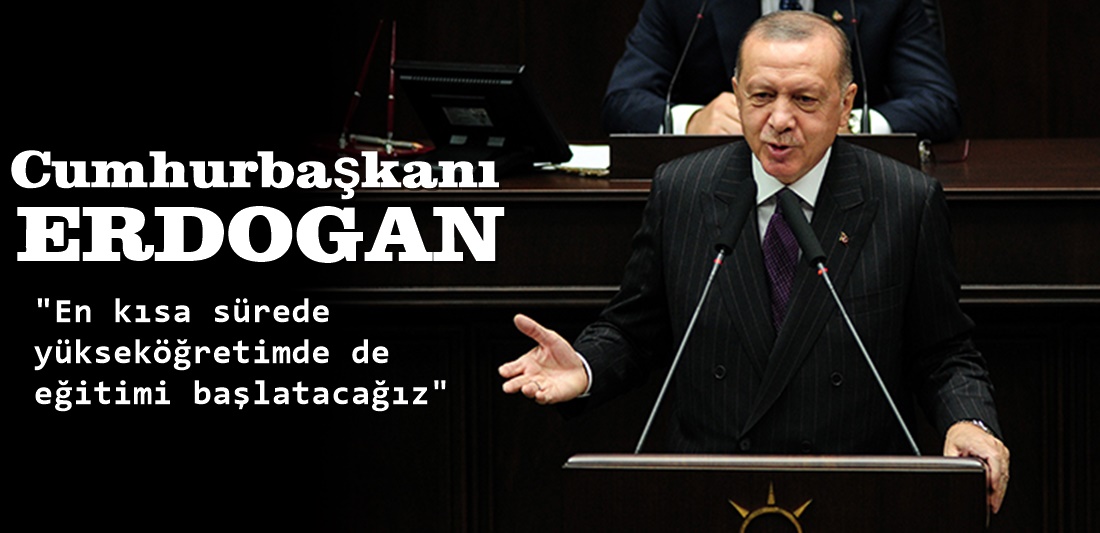 Cumhurbaşkanı Erdoğan, “Üniversitelerde Yüz Yüze Eğitimi Başlatacağız”