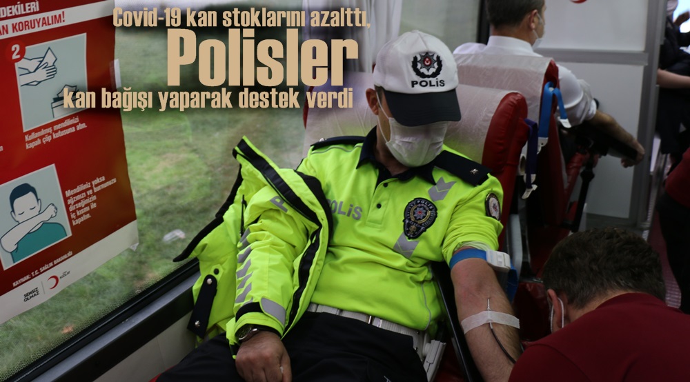 Covid-19 kan stoklarını azalttı, polisler kan bağışı yaparak destek verdi
