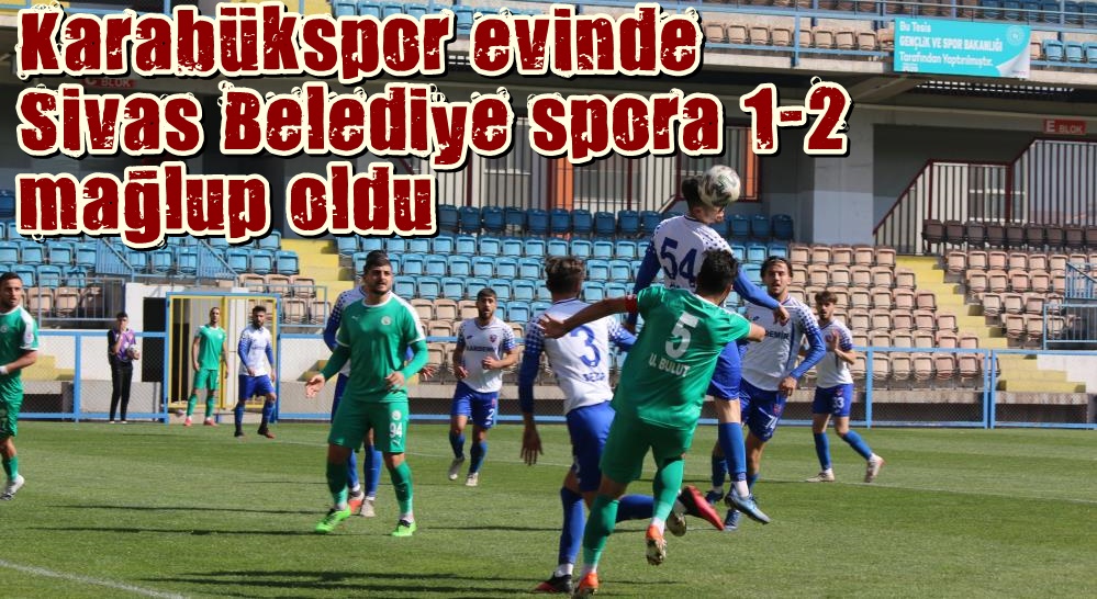 Karabükspor: 1 – Sivas Belediyespor: 2