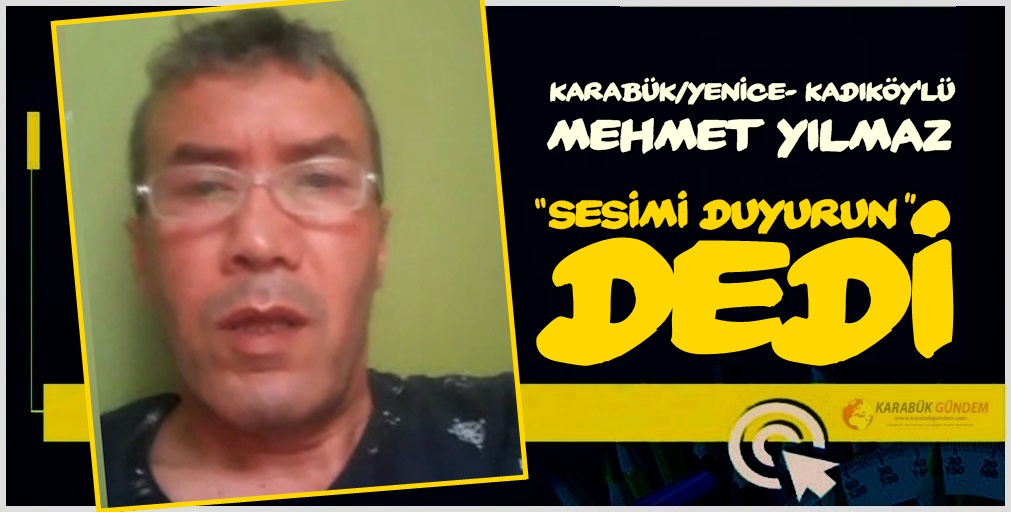 Yenice Kadıköy’lü Mehmet Yılmaz Yardım İstiyor!
