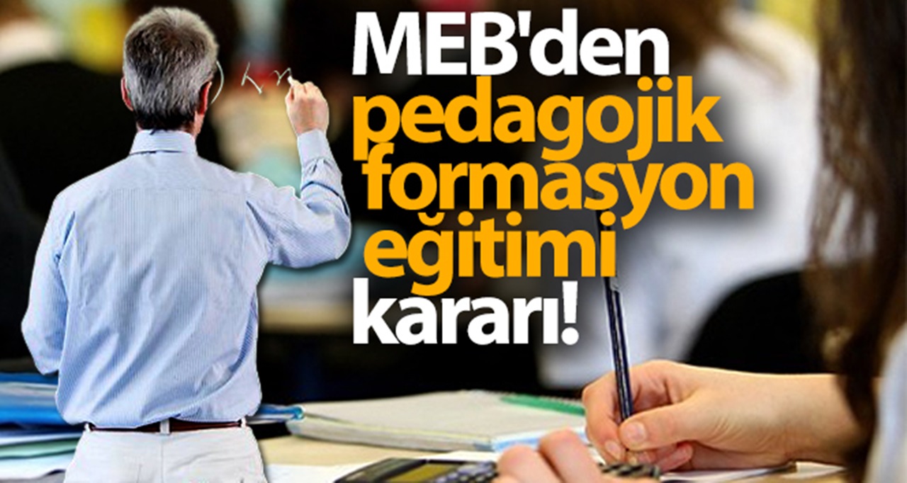 MEB’den pedagojik formasyon eğitimi kararı!
