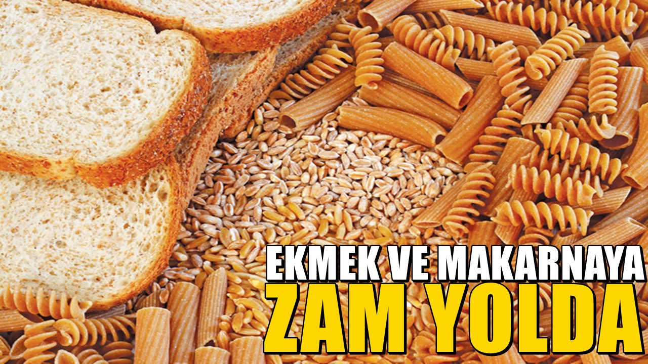 Ekmek ve Makarna üreticileri ZAM diyor..