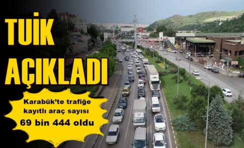 Karabük’te trafiğe kayıtlı araç sayısı 69 bin 444 oldu