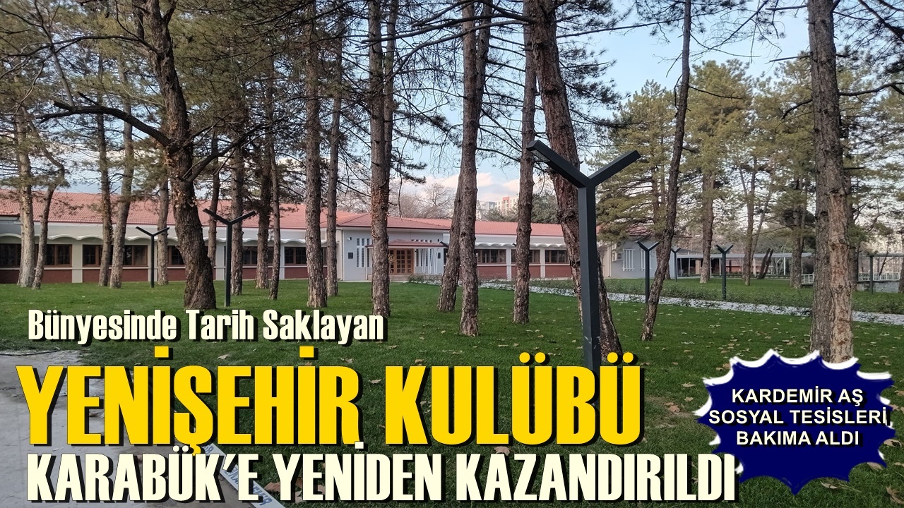 KARDEMİR AŞ sosyal tesisleri bir dönem Karabük sosyal kültürel hayatın