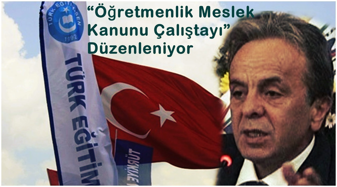 Türk Eğitim Sen “Öğretmenlik Meslek Kanunu Çalıştayı” Düzenliyor