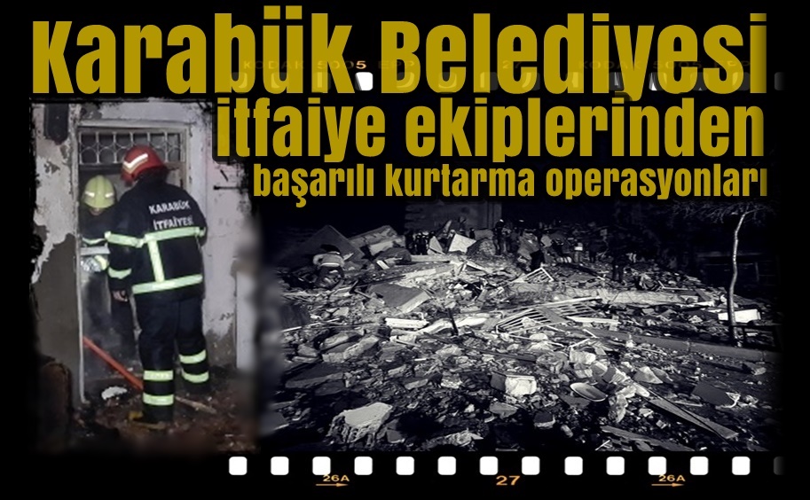 Deprem Bölgesine ilk giden ekiplerden Karabük Belediyesi itfaiye ekipleri ile