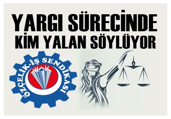 Özçelik-İş Sendikası Hukuk Bürosundan açıklama yapılarak son günlerde sendikanın hukuk