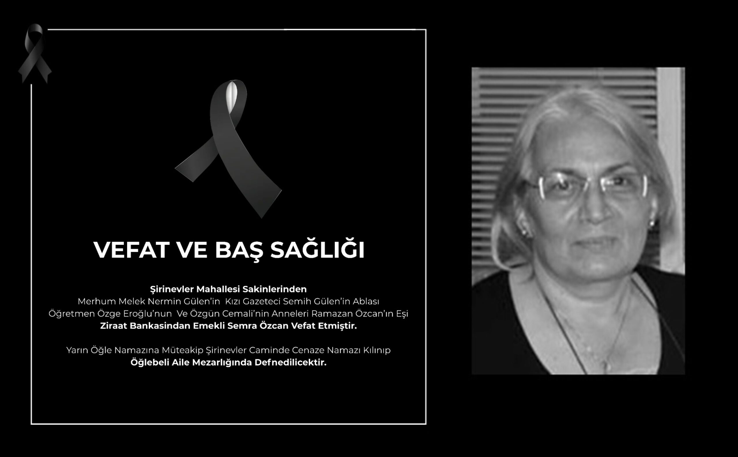 6.6.2023 Şirinevler cami öğle namazına müteakip öğlebeli aile mezarlığına defnedilecektir.