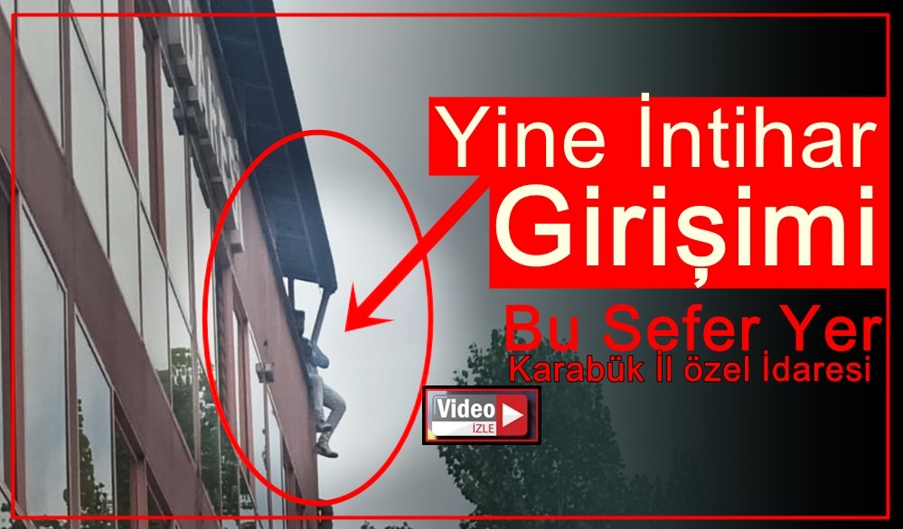 Karabük’te son günlerde yaşanan İntihar girişimi olaylarına bir yenisi de